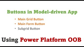 POWER PLATFORM Custom Buttons for Main Grid and Main Form By using OOB Command