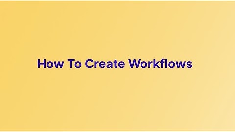 How To Create Workflows