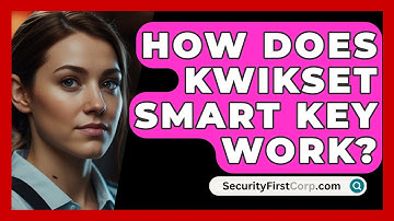How Does Kwikset Smart Key Work? - SecurityFirstCorp.com