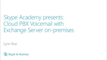 Skype Academy: Cloud PBX Voicemail with Exchange Server on-premises