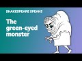 The green-eyed monster - Shakespeare Speaks
