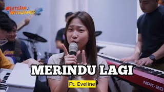 MERINDU LAGI (Yovie\u0026Nuno) - Eveline ft. Fivein #LetsJamWithJames