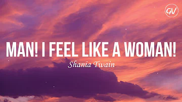 Shania Twain - Man! I Feel Like A Woman! [Lyrics]