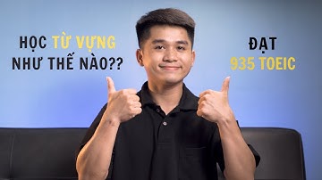 Học 1000 TỪ VỰNG TOEIC chỉ trong 1 THÁNG? - Cách mình đạt 935 TOEIC (Điều mà mình chưa nói với bạn)