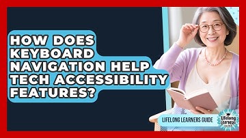 How Does Keyboard Navigation Help Tech Accessibility Features? - Lifelong Learners Guide