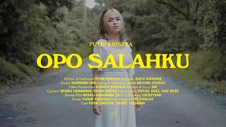 Putri Kristya - OPO SALAHKU (Official Music Video)