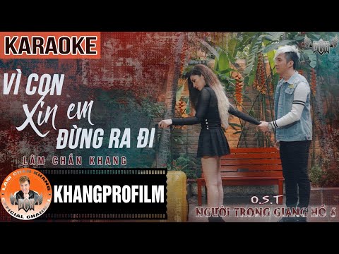 KARAOKE VÌ CON XIN EM ĐỪNG RA ĐI | BEAT GỐC | LÂM CHẤN KHANG | OST NGƯỜI TRONG GIANG HỒ P.6