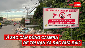 TP HCM: Vì sao cần dùng camera để trị nạn xả rác bừa bãi? | Báo Người Lao Động