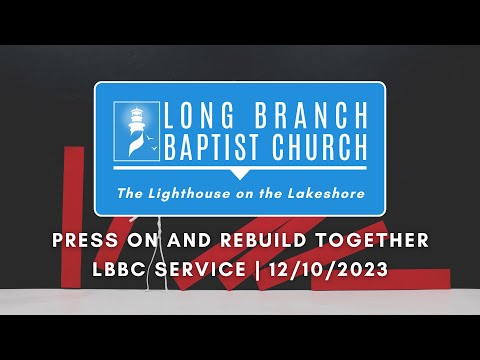 Press On and Rebuild Together | LBBC Service | 12/10/2023