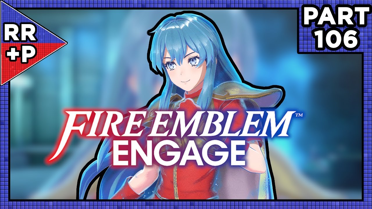 So Much Eirika, But Where's Ephraim? Let's Play Fire Emblem Engage Blind Playthrough | Part 106