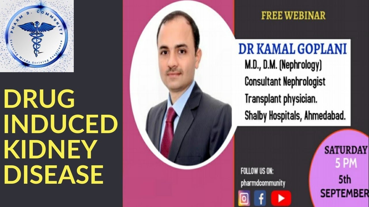 PHARM D COMMUNITY'S WEBINAR - DRUG INDUCED KIDNEY DISEASES - BY DR KAMAL GOPLANI