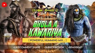 𝘿𝙅 𝙎𝘼𝙍𝙕𝙀𝙉 𝙎𝙊𝙉𝙂 !! BHOLA A KAWARIYA (POWERFUL HUMMING MIX) DJ APPU Presents.