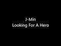 J-Min - Looking For A Hero