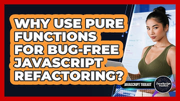 Why Use Pure Functions For Bug-free JavaScript Refactoring? - JavaScript Toolkit
