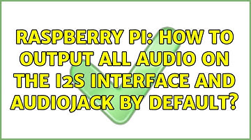 Raspberry Pi: How to output all audio on the I2S interface and audiojack by default?