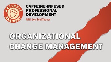 BUS 2200 Module 8 - Organizational Change Management - Summer 2020