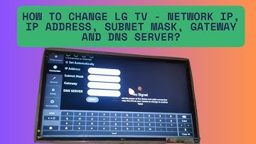 How To Change LG TV - Network IP, IP Address, Subnet Mask, Gateway and DNS Server?