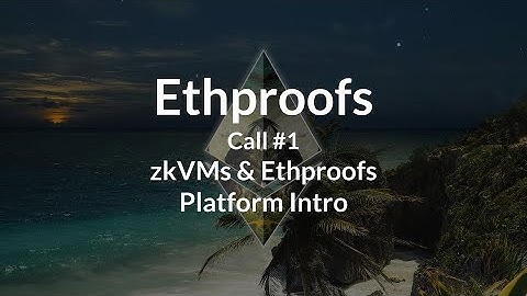 Ethproofs Call #1 | zkVMs