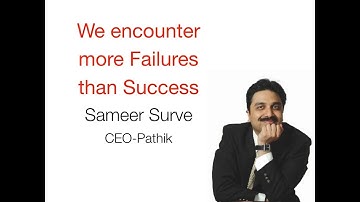 We encounter more Failures than Sucess - Sameer Surve (CEO-Pathik)