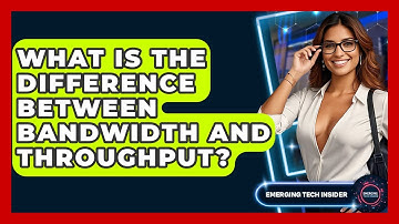 What Is The Difference Between Bandwidth And Throughput? - Emerging Tech Insider