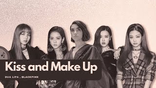 Dua Lipa , BLACKPINK - Kiss and Make Up (lyrics)