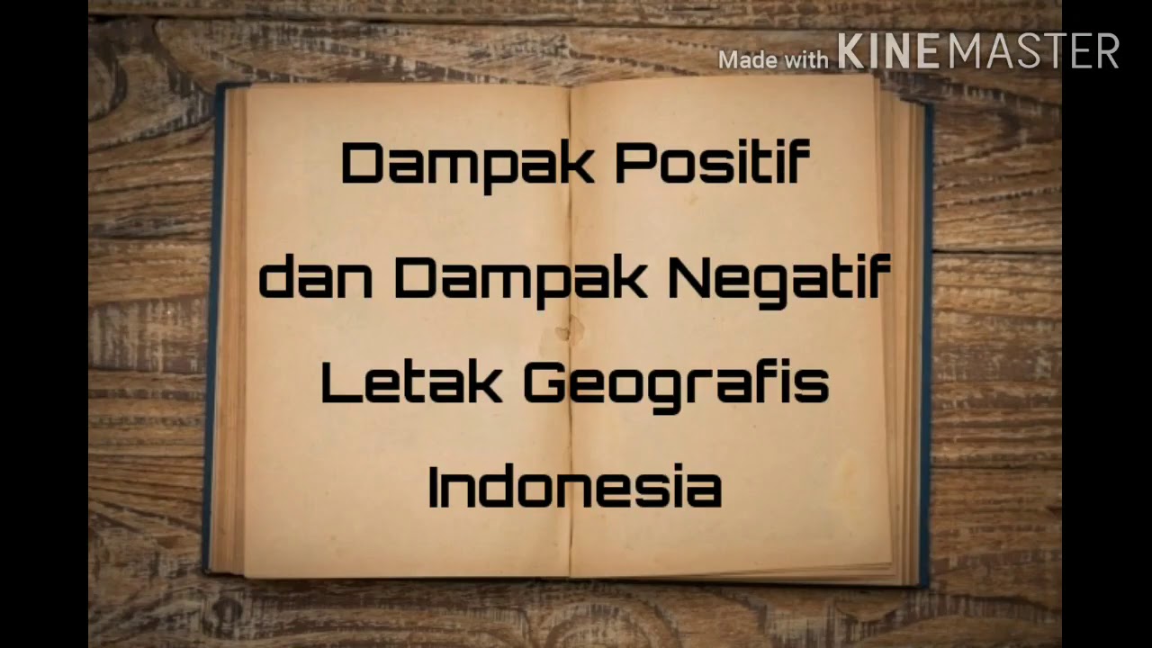 Dampak Positif Dan Negatif Letak Geografis Indonesia Youtube