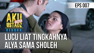 AKU BUKAN USTADZ REBORN - Lucu Liat Tingkahnya Alya Sama Sholeh [09 Oktober 2019]
