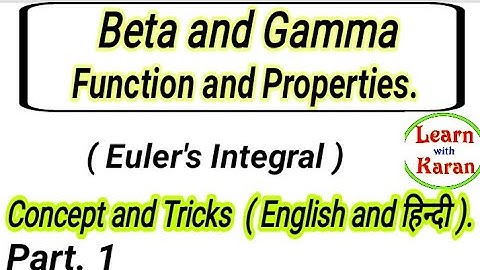 Beta and Gamma Function and Properties | Euler