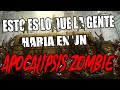 Esto es lo que la gente haría cuando comience el apocalipsis zombie