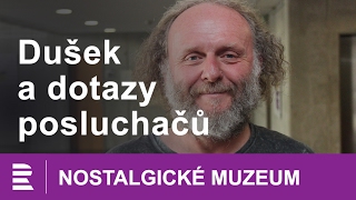 Nostalgické muzeum: Jaroslav Dušek odpovídá na dotazy posluchačů