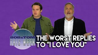 The Worst Replies to 'I Love You' | B&T This Week
