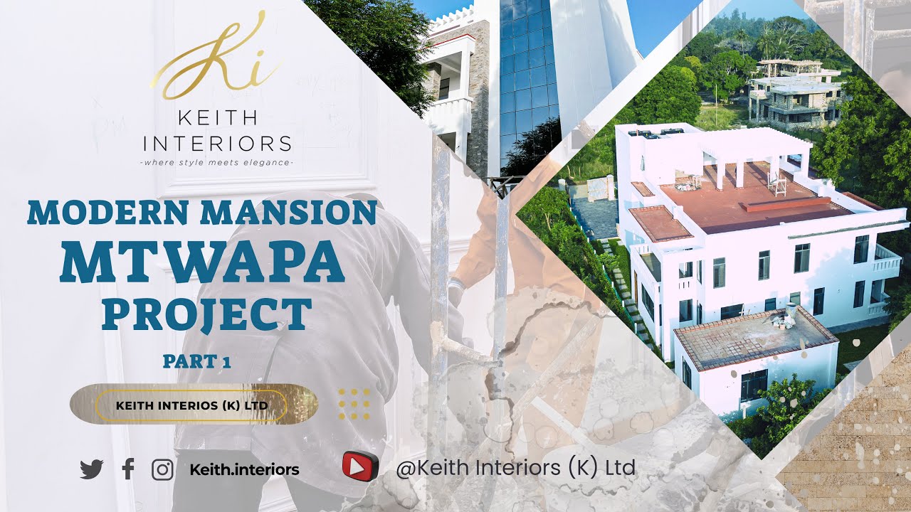 MTWAPA MODERN MANSION PROJECT- PART 1|| KEITH INTERIORS DESIGN - YouTube