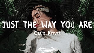 Craig Reever - Just The Way You Are (Lyrics)