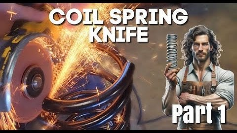 FORGING A KNIFE FROM A COIL SPRING (PART 1)