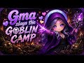 Gma slays the Goblin Camp