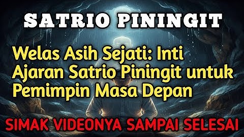 SATRIO PININGIT‼️Welas Asih Sejati: Inti Ajaran Satrio Piningit untuk Pemimpin Masa Depan.