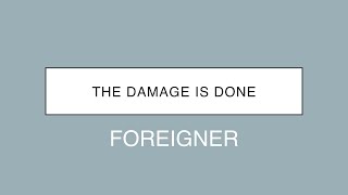 Foreigner | The Damage Is Done (Lyrics)