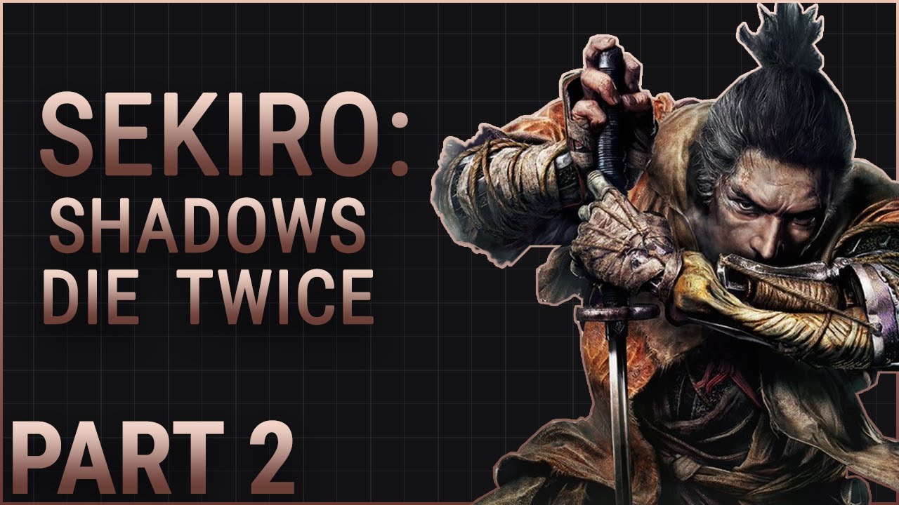 [Archive] Sekiro: Shadows Die Twice (Blind) - Part 02 - Starting Sekirover, In A Manner Of Speaking