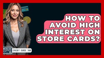 How To Avoid High Interest On Store Cards? - CreditGuide360.com