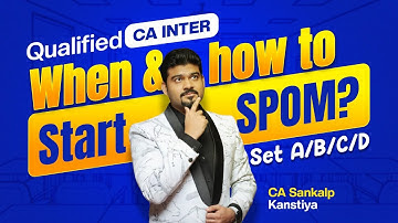 ALL ABOUT SPOM SETS..Cleared CA INTER ? SET A, B, C, D By CA Sankalp Kanstiya