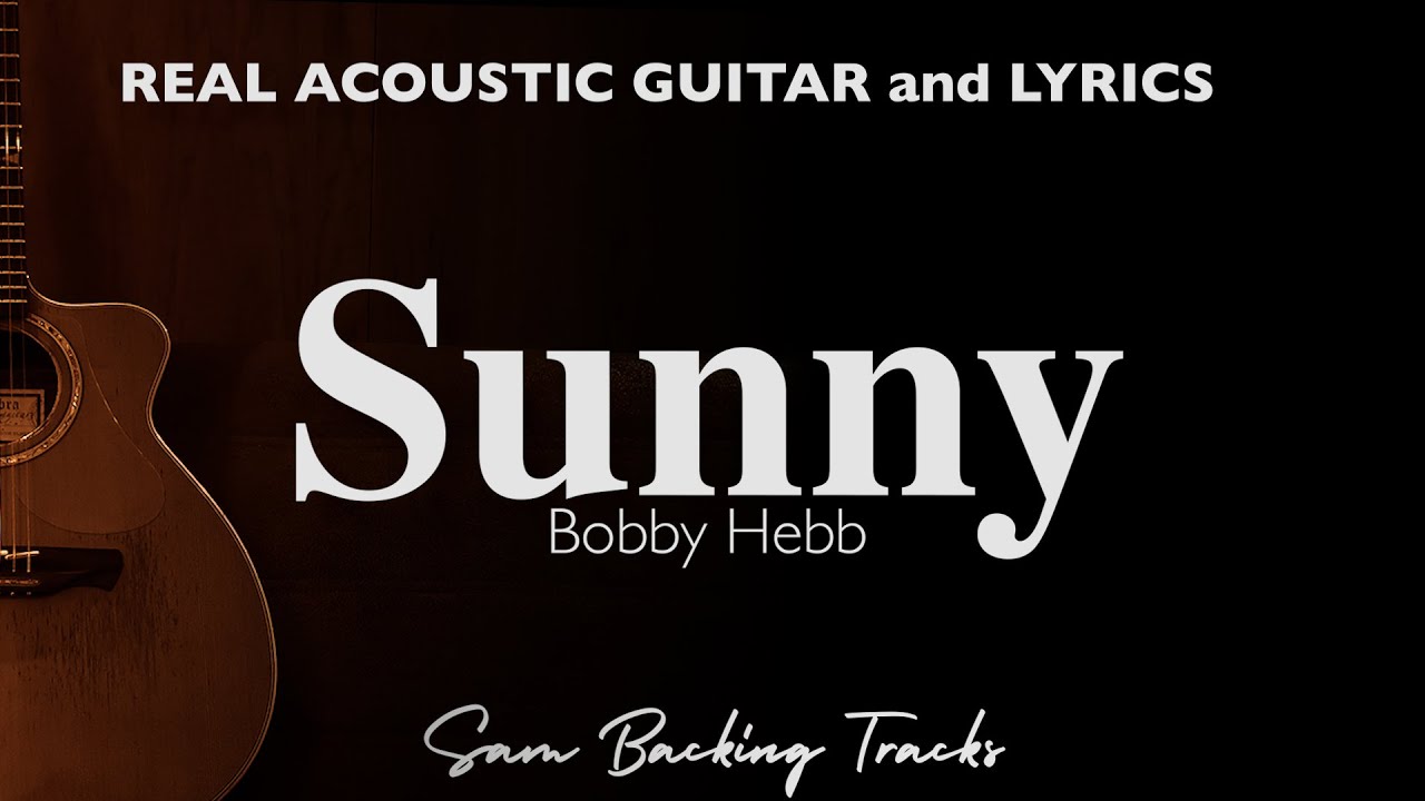 Sunny - Bobby Hebb (Acoustic Karaoke) © Sunny - Bobby Hebb (Acoustic Karaoke) ©