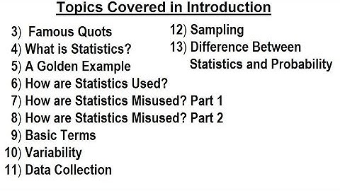 Statistics: Introduction (2 of 13) Topics Covered in Introduction