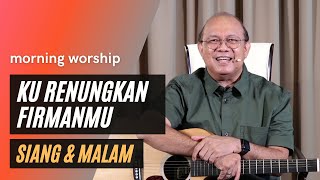 KU RENUNGKAN FIRMANMU SIANG DAN MALAM  |  MORNING WORSHIP 20 OKTOBER 2021