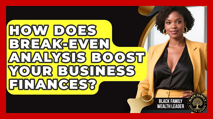 How Does Break-Even Analysis Boost Your Business Finances? - Black Family Wealth Leader