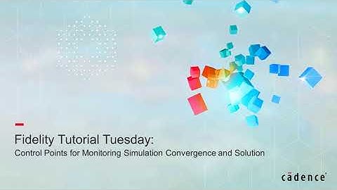 Using Control Points in Fidelity for Monitoring Simulation Convergence and Solution
