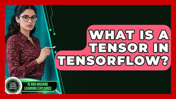 What Is A Tensor In TensorFlow? - AI and Machine Learning Explained