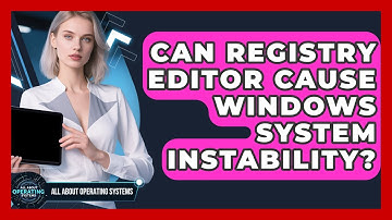 Can Registry Editor Cause Windows System Instability? - All About Operating Systems