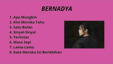 [TANPA IKLAN] KUMPULAN LAGU BERNADYA | GALAU