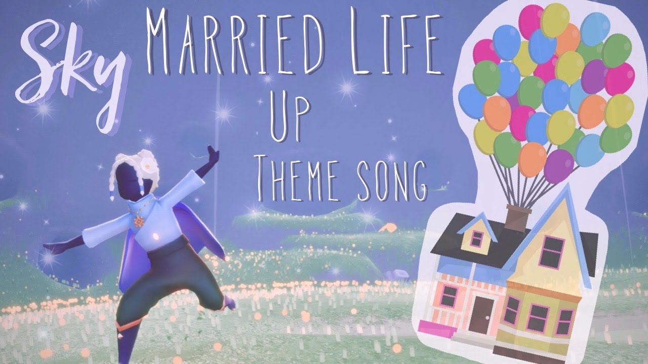 "Married Life" from Disney's UP (Theme Song) Sky Children of The