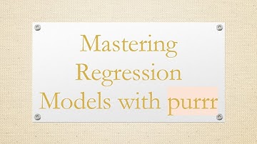 Mastering Regression Models with purrr